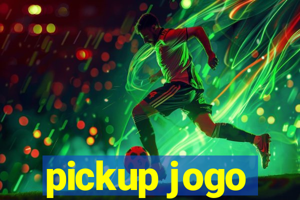 pickup jogo